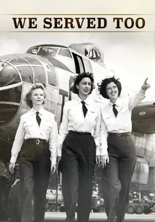 We Served too: Women Pilots of WWII - The Untold Story