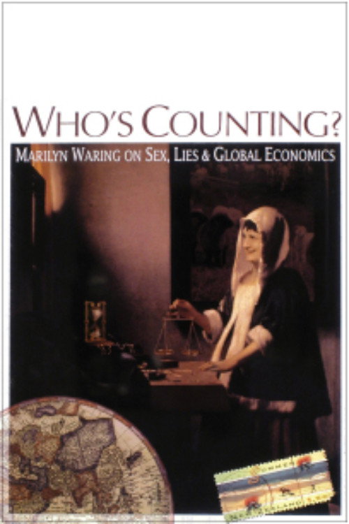 Who's Counting? Marilyn Waring on Sex, Lies & Global Economics
