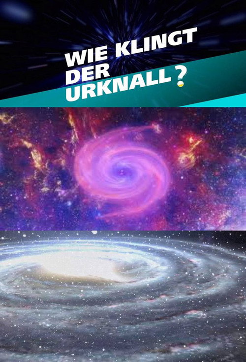 Wie klingt der Urknall? Botschaften vom Anfang des Universums