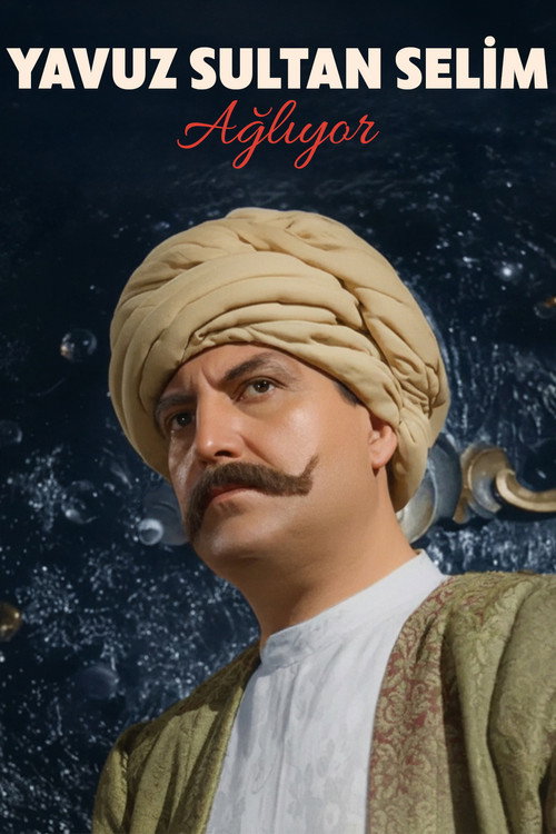 Yavuz Sultan Selim agliyor