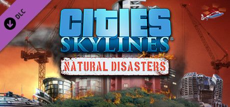 Cities: Skylines - Natural Disasters (2016)