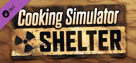 Cooking Simulator: Shelter (2021)