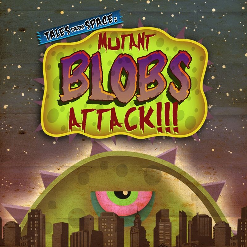 Tales from Space: Mutant Blobs Attack!!! (2012)