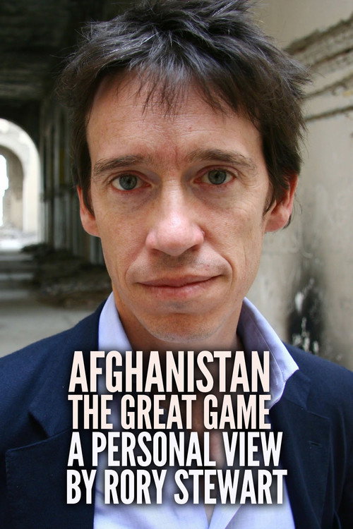 Afghanistan: The Great Game - A Personal View by Rory Stewart