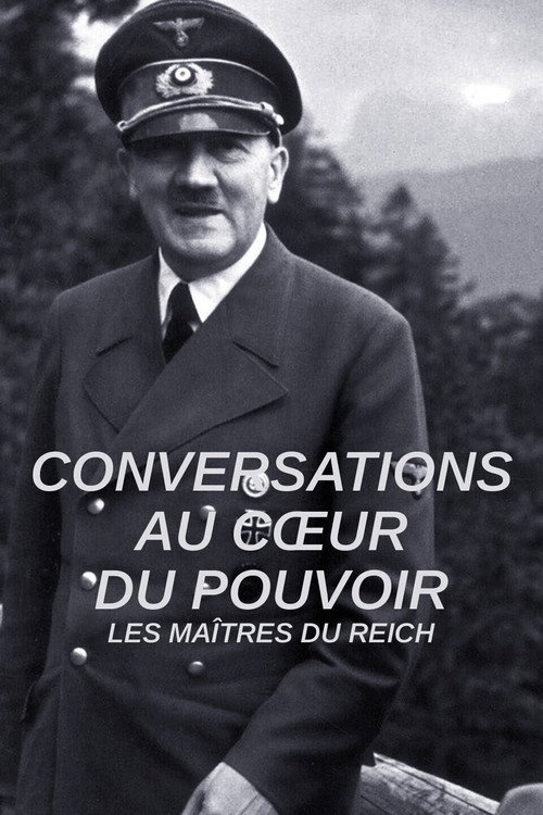 Conversations au coeur du pouvoir - Les maîtres du Reich