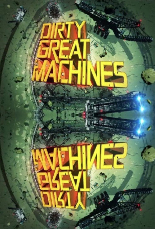 Dirty Great Machines