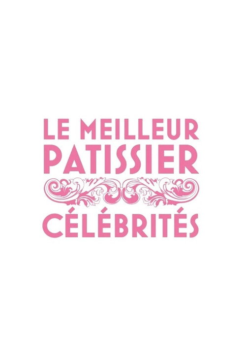 Le meilleur pâtissier - Spéciale célébrités