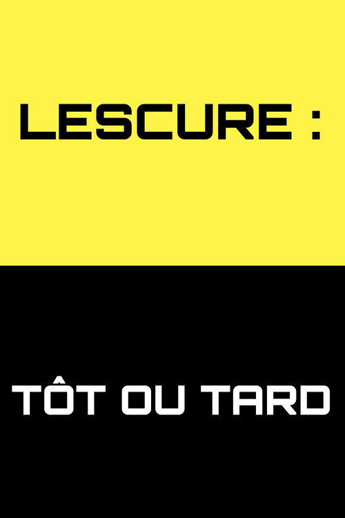 Poster for Lescure : tôt ou tard
